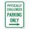 Signmission Physically Challenged Parking Only With Left Arrow Rust Proof Parking, A-1824-23304 A-1824-23304 - alternate 1